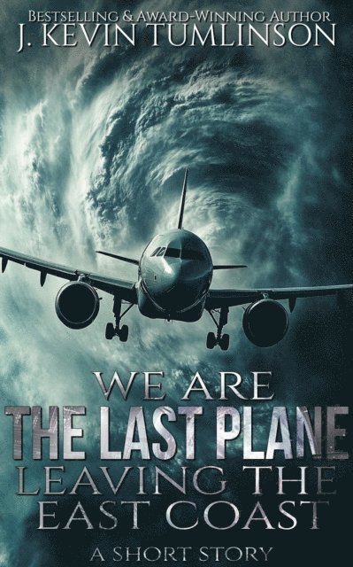 J. Kevin Tumlinson - We Are the Last Plane Leaving the East Coast, E-bok