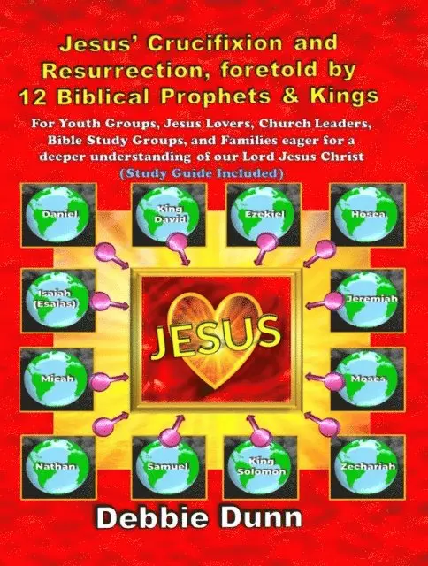 Debbie Dunn - Jesus' Crucifixion and Resurrection, foretold by 12 Biblical Prophets & Kings (Study Guide included), E-bok. Tillgänglighet: Lägg i varukorg