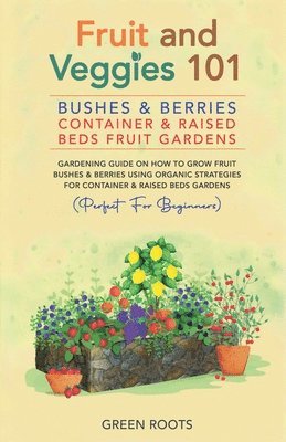 Green Roots - Fruit and Veggies 101 - Bushes & Berries, Häftad