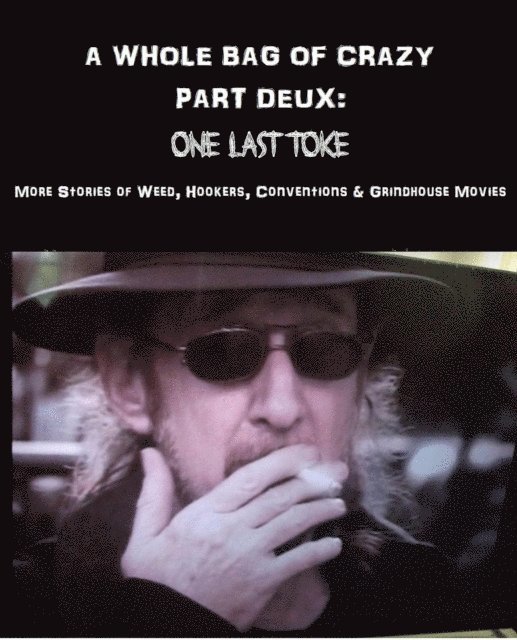 Pete Chiarella - Whole Bag of Crazy Part Deux: One Last Toke, E-bok