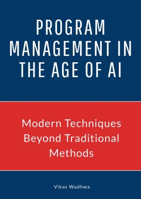 Vikas Wadhwa - Program Management in the Age of AI, E-bok