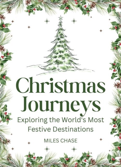 Miles Chase - Christmas Journeys: Exploring the World's Most Festive Destinations, E-bok. Tillgänglighet: Lägg i varukorg
