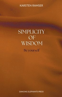 Karsten Ramser - Simplicity of Wisdom, Häftad