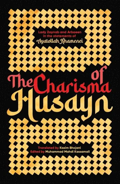 Muhammad Mahdi Kassamali, Kazim Mehboob Bhojani, Ayatollah Khamenei - Charisma of Husayn, E-bok. Tillgänglighet: Lägg i varukorg