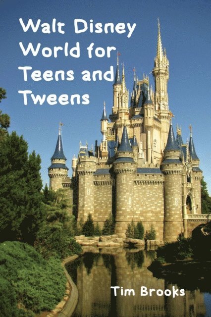 Tim Brooks - Walt Disney World for Teens and Tweens, E-bok