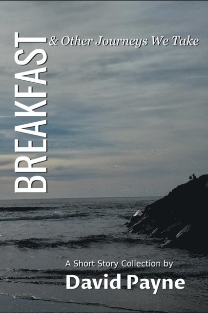 David Payne - Breakfast & Other Journeys We Take, E-bok