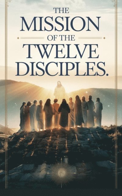 Michelle Renee Thomas - Mission of the Twelve Disciples, E-bok