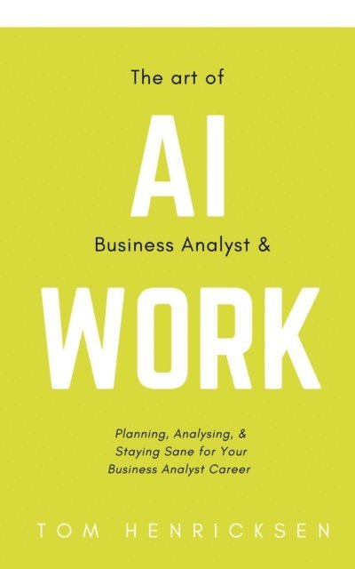 Tom Henricksen - Art of AI Business Analyst & Work, E-bok. Tillgänglighet: Lägg i varukorg