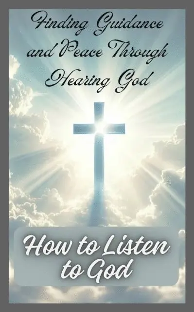 River Rose - How to Listen to God: Finding Guidance and Peace Through Hearing God, E-bok. Tillgänglighet: Lägg i varukorg