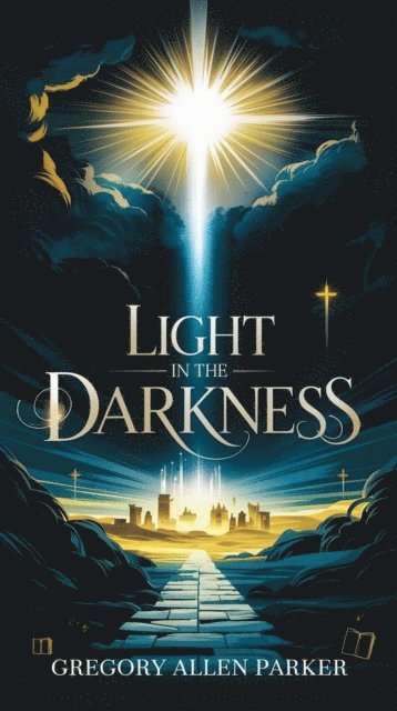 Gregory Allen Parker - Light in the Darkness, E-bok. Tillgänglighet: Lägg i varukorg