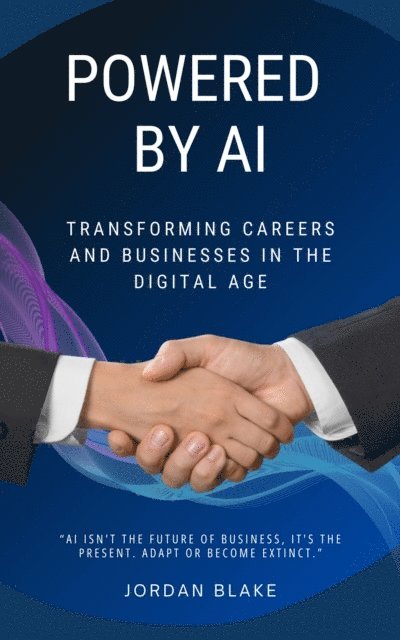Jordan Blake - Powered by AI: Transforming Careers and Businesses in the Digital Age, E-bok