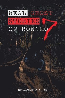 Aammton Alias - Real Ghost Stories of Borneo 7, Häftad