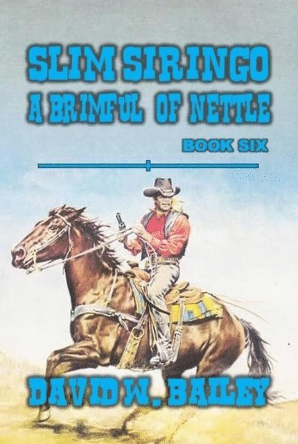 David W. Bailey - Slim Siringo - 'A Brimful of Nettle', E-bok