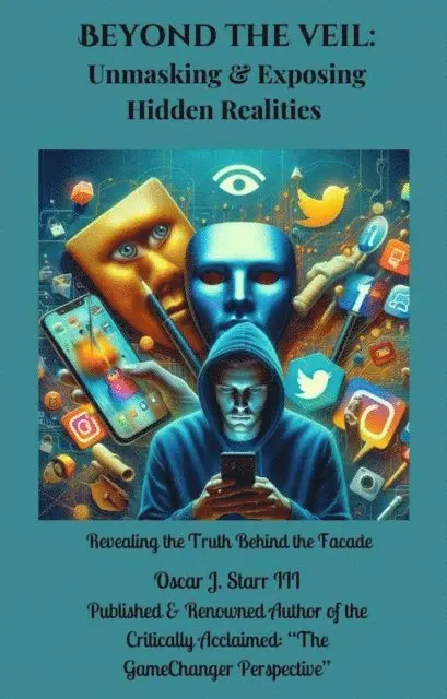 Oscar J. Starr III - Beyond the Veil: Unmasking & Exposing Hidden Realities, E-bok. Tillgänglighet: Lägg i varukorg