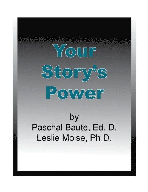 Leslie Moise, Paschal Baute - Your Story's Power, E-bok