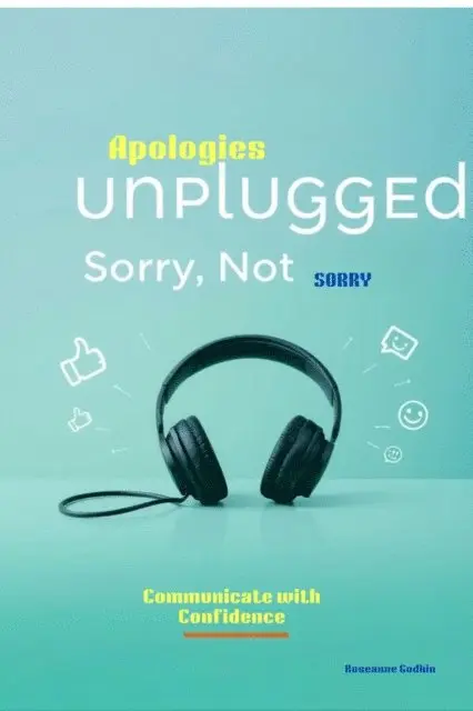 Roseanne Godkin - Apologies Unplugged: Sorry Not Sorry! Communicate with confidence, E-bok. Tillgänglighet: Lägg i varukorg