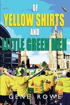 Gene Rowe - Of Yellow Shirts and Little Green Men, Häftad