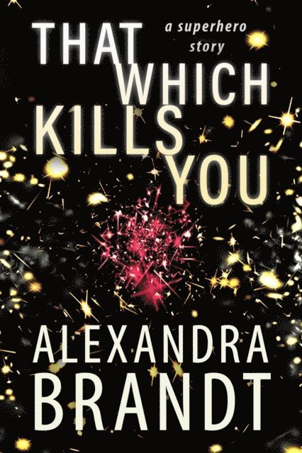 Alexandra Brandt - That Which Kills You, E-bok