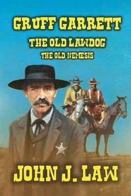 John J Law - Gruff Garrett - The Old Lawdog - The Old Nemesis, Häftad