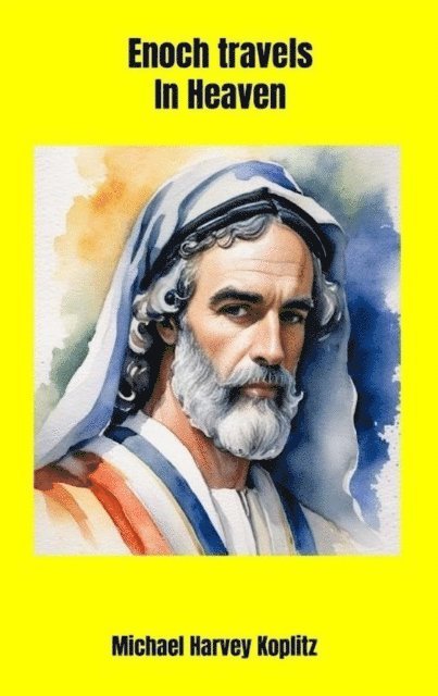 Michael Harvey Koplitz - Enoch Travels in Heaven, E-bok