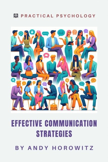 Andy Horowitz - Effective Communication Strategies, E-bok