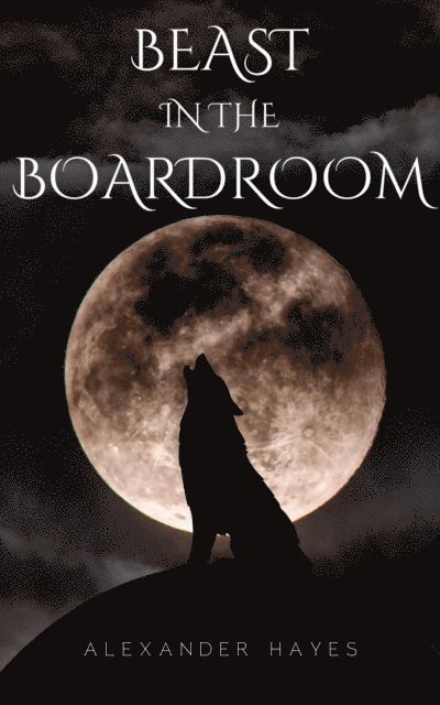 Alexander Hayes - Beast in the Boardroom, E-bok