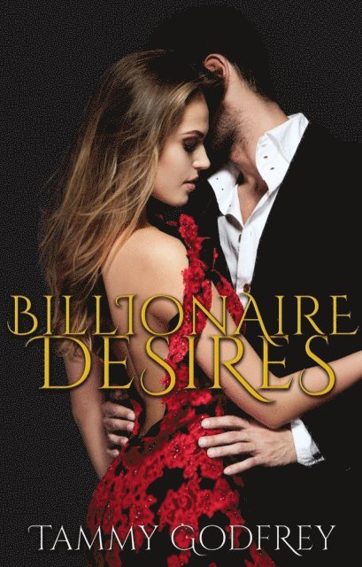 Tammy Godfrey - Billionaire Desires, E-bok
