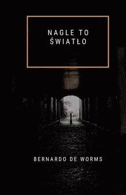 Bernardo de Worms - Nagle to światlo, Häftad. Tillgänglighet: Lägg i varukorg