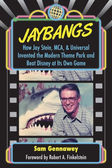 Sam Gennawey - JayBangs: How Jay Stein, MCA, & Universal Invented the Modern Theme Park and Beat Disney at Its Own Game, E-bok