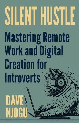 Dave Njogu - Silent Hustle - Mastering Remote Work And Digital Creation For Introverts, Häftad. Tillgänglighet: Lägg i varukorg