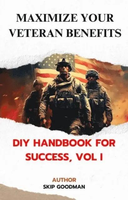 Skip Goodman - Maximize Your Veteran Benefits: DIY Handbook for Success, Vol I, E-bok. Tillgänglighet: Lägg i varukorg