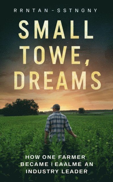 Johny - Small Town, Big Dreams: How One Farmer Became an Industry Leader, E-bok. Tillgänglighet: Lägg i varukorg