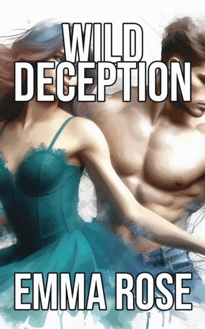 Emma Rose - Wild Deception, E-bok