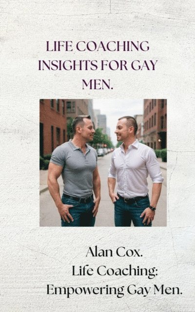 Alan Cox - Life Coaching Insights for Gay Men., E-bok