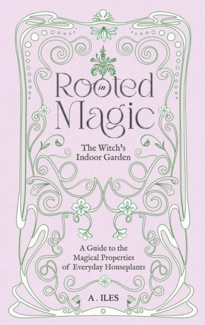 A. Iles - Rooted in Magic: The Witch's Indoor Garden, E-bok. Tillgänglighet: Lägg i varukorg
