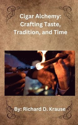 Richard Krause - Cigar Alchemy, Häftad. Tillgänglighet: Lägg i varukorg