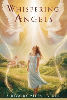 Gregory Allen Parker - Whispering Angels, Häftad. Tillgänglighet: Lägg i varukorg