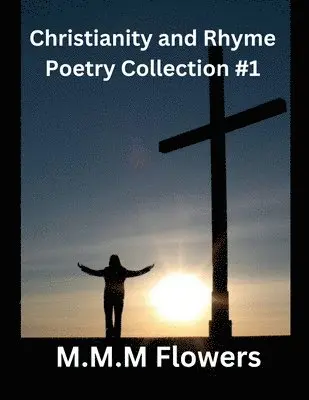M M M Flowers - Christianity and Rhyme Poetry Collection #1, Häftad. Tillgänglighet: Lägg i varukorg
