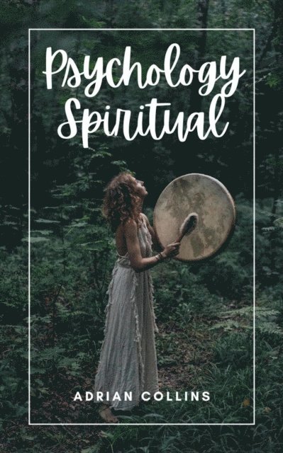 Adrian Collins - Psychology Spiritual, E-bok