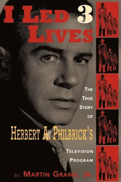 Martin Grams Jr. - I Led 3 Lives - The True Story of Herbert A. Philbrick's Television Program, E-bok. Tillgänglighet: Lägg i varukorg