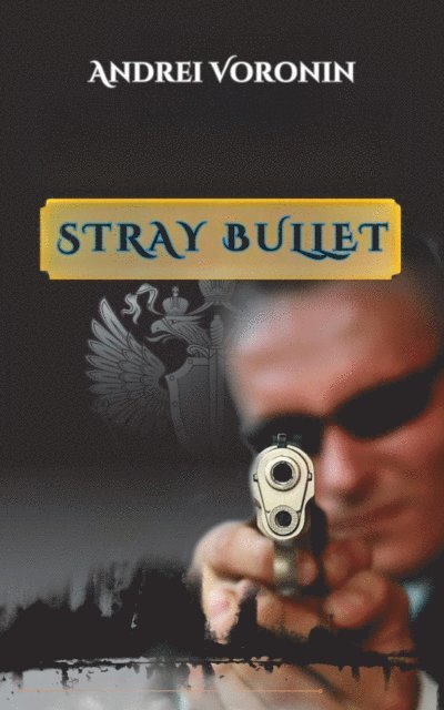 Andrei Voronin - Stray bullet, E-bok