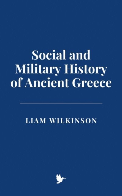 Liam Wilkinson - Social and Military History of Ancient Greece, E-bok. Tillgänglighet: Lägg i varukorg
