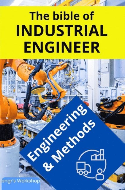 I. Laisequilla - Bible of the Industrial Engineer - Engineering and Methods, E-bok