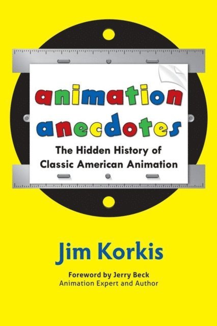 Jim Korkis - Animation Anecdotes: The Hidden History of Classic American Animation, E-bok