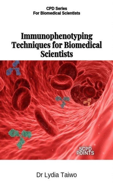Dr Lydia Taiwo - Immunophenotyping Techniques for Biomedical Scientists, E-bok. Tillgänglighet: Lägg i varukorg