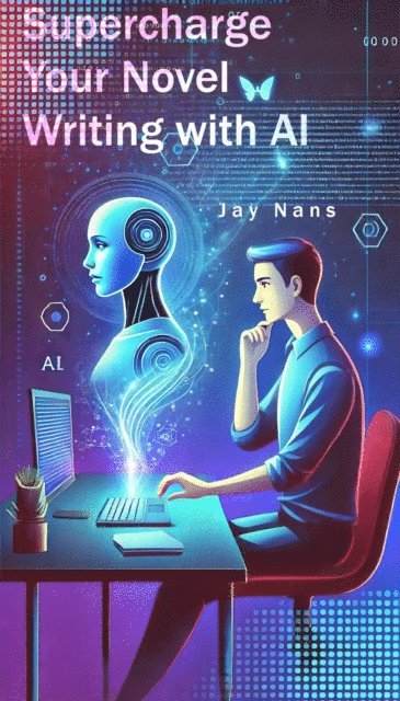 Jay Nans - Supercharge Your Novel Writing with AI, E-bok. Tillgänglighet: Lägg i varukorg