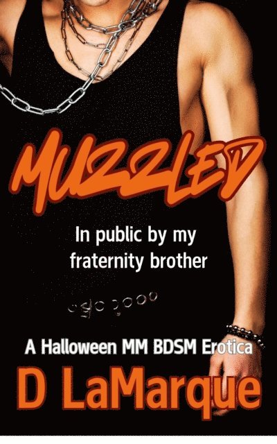 D Lamarque - Muzzled in Public by my Fraternity Brother, E-bok