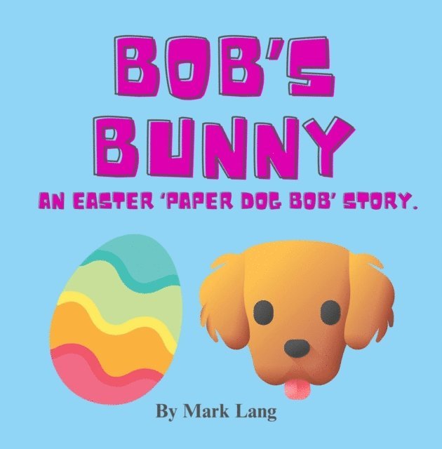 Mark Lang - Bob's Bunny - An Easter Paper Dog Bob Story, E-bok