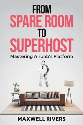 E A Sparks, Maxwell Rivers - From Spare Room to Superhost, Häftad