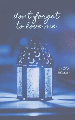 Caitlin Klassen - Don't Forget To Love Me, Häftad